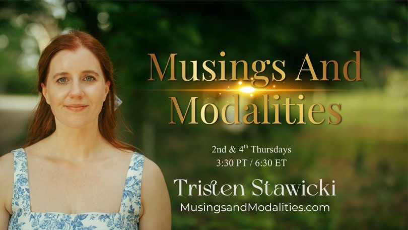 Musings & Modalities with Tristen Stawicki: Your Pragmatic Shaman Bestie